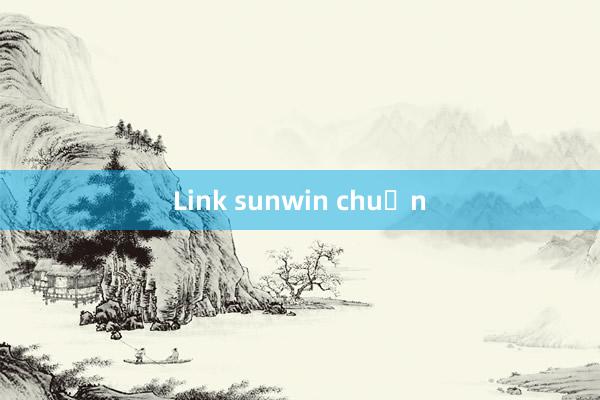 Link sunwin chuẩn