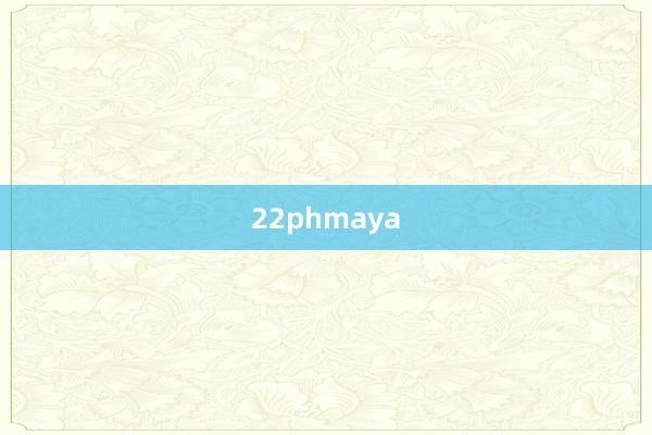 22phmaya