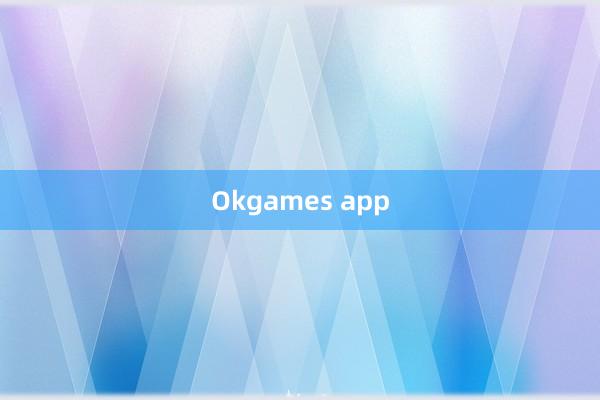 Okgames app