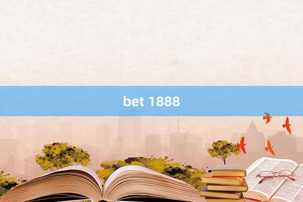 bet 1888