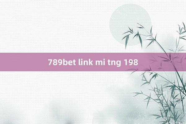 789bet link mi tng 198