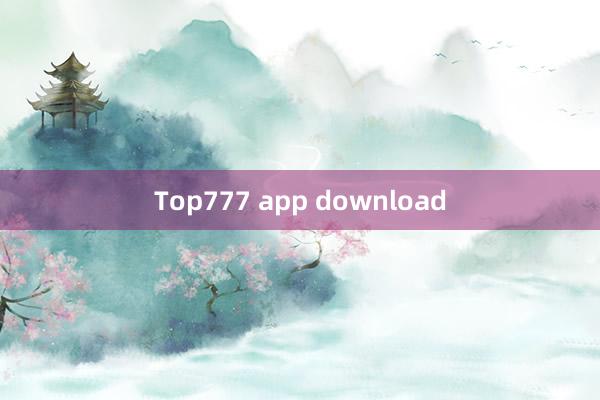 Top777 app download