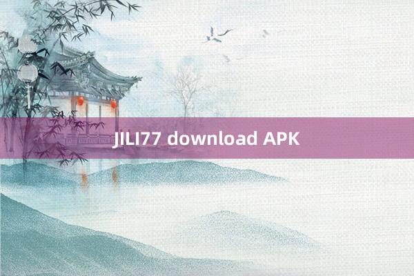 JILI77 download APK