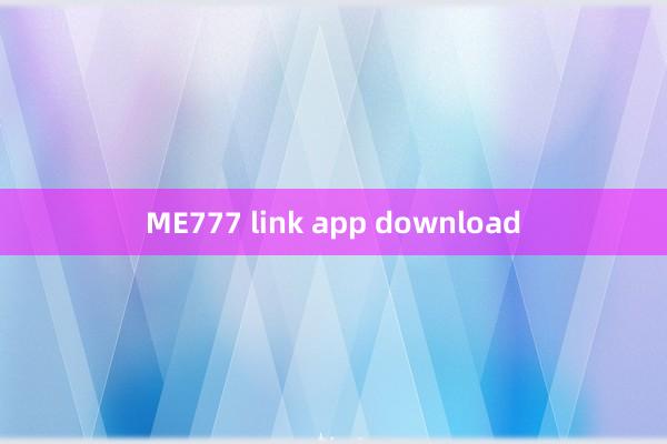 ME777 link app download