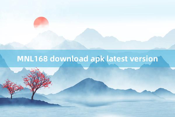 MNL168 download apk latest version