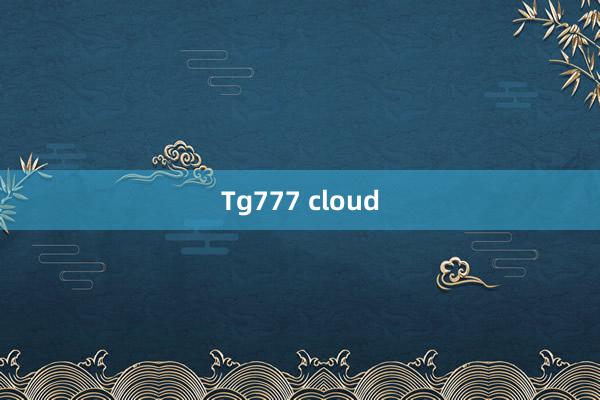 Tg777 cloud