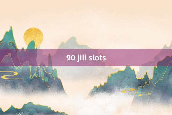 90 jili slots