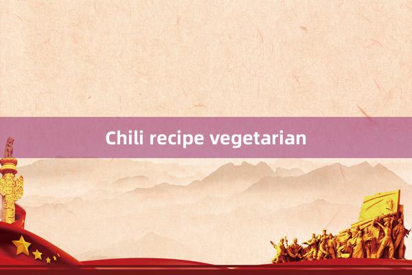 Chili recipe vegetarian