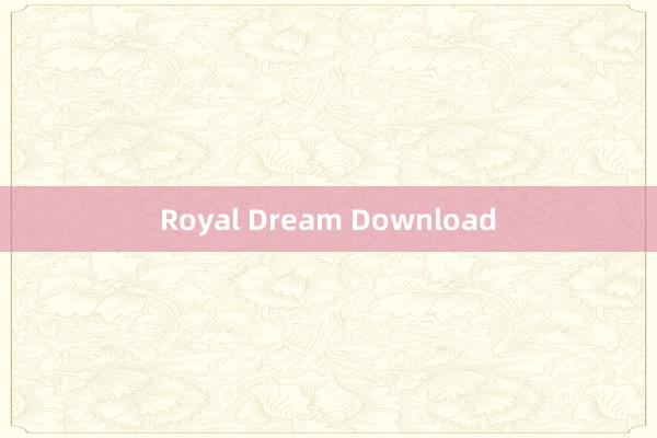 Royal Dream Download