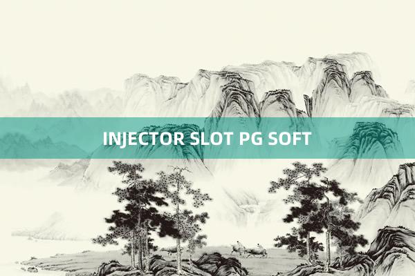 INJECTOR SLOT PG SOFT