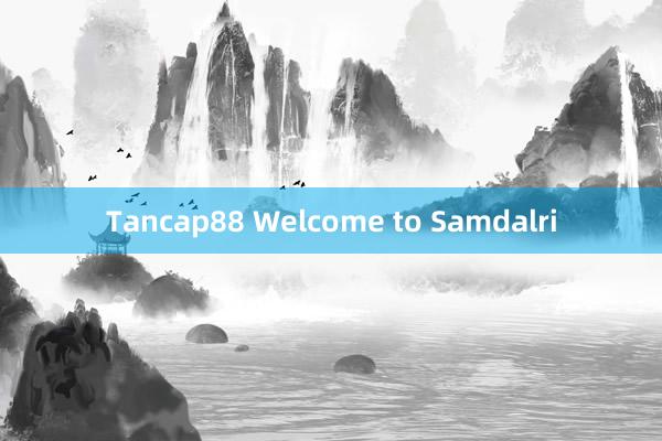 Tancap88 Welcome to Samdalri