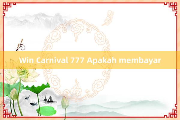 Win Carnival 777 Apakah membayar