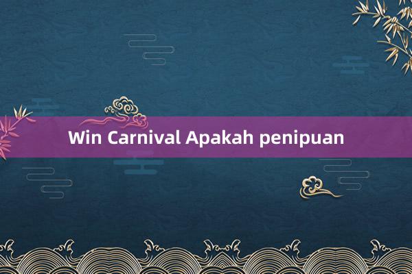 Win Carnival Apakah penipuan