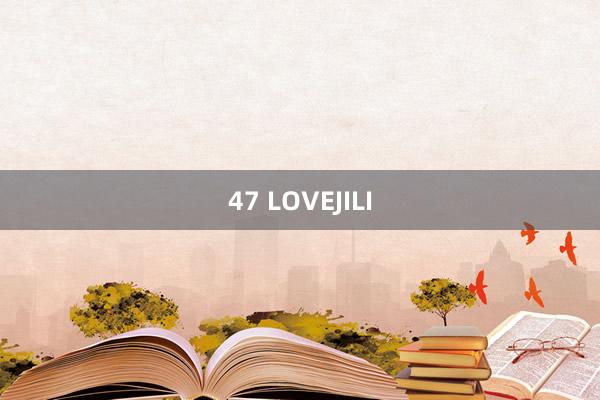 47 LOVEJILI