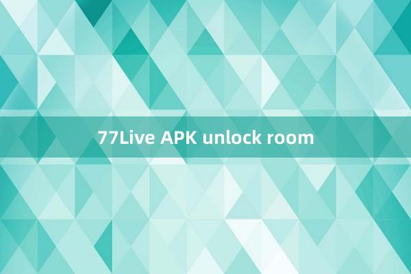 77Live APK unlock room