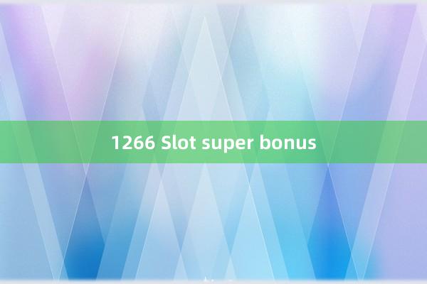 1266 Slot super bonus