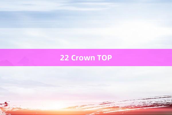 22 Crown TOP