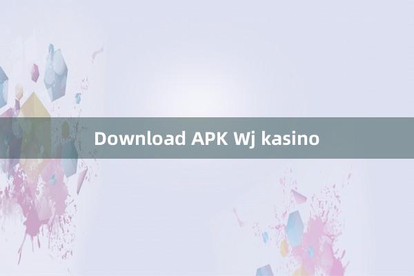 Download APK Wj kasino