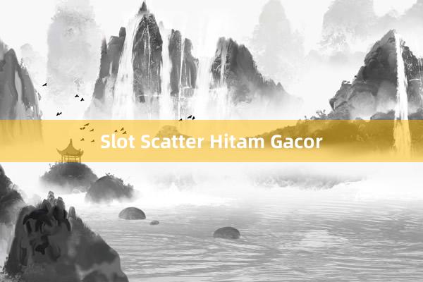 Slot Scatter Hitam Gacor