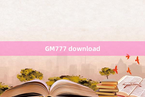 GM777 download