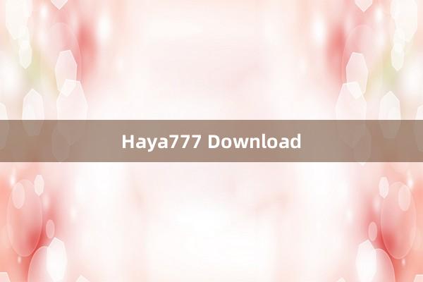 Haya777 Download