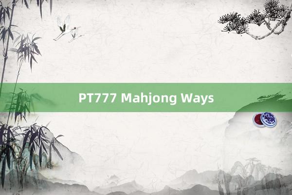 PT777 Mahjong Ways