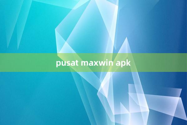 pusat maxwin apk