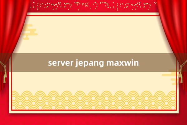 server jepang maxwin