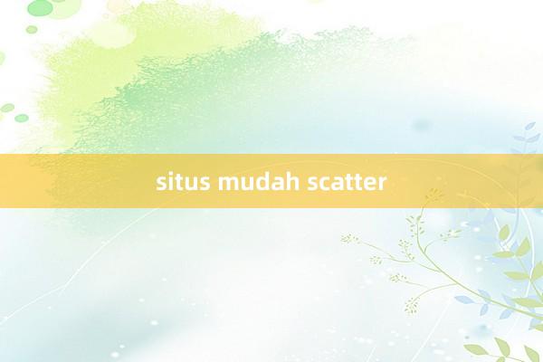 situs mudah scatter