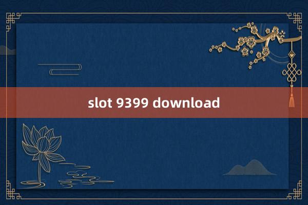 slot 9399 download