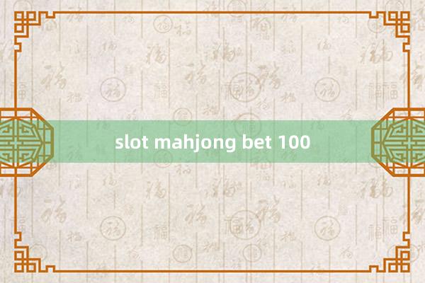 slot mahjong bet 100