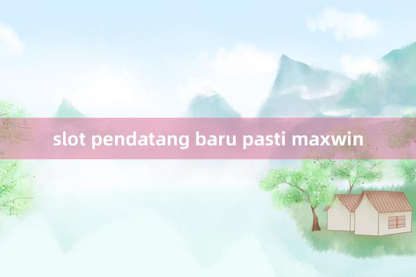 slot pendatang baru pasti maxwin