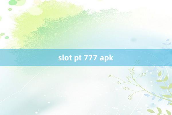 slot pt 777 apk