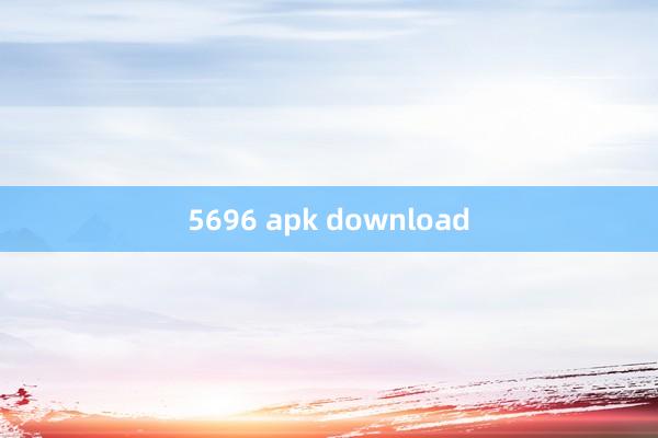 5696 apk download