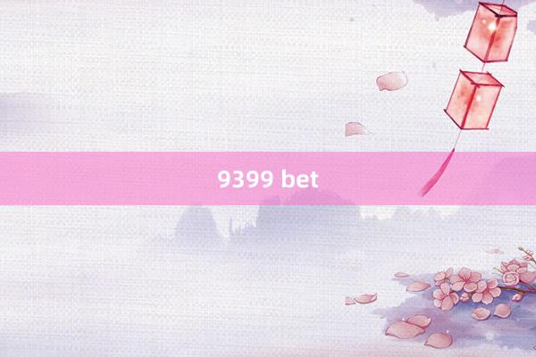 9399 bet