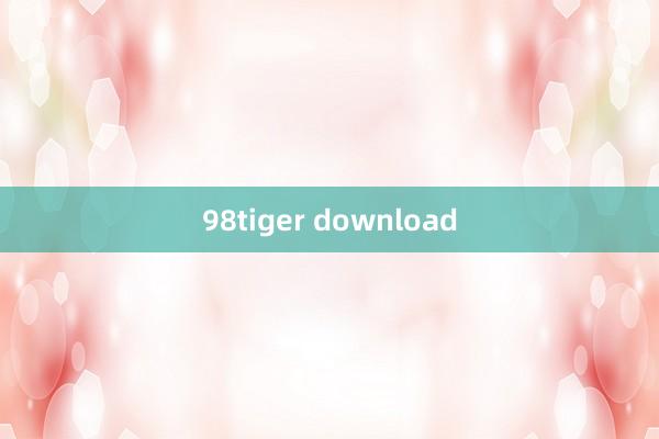 98tiger download