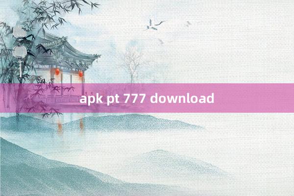 apk pt 777 download