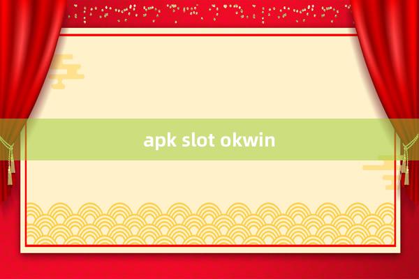 apk slot okwin