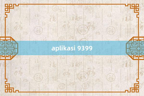 aplikasi 9399