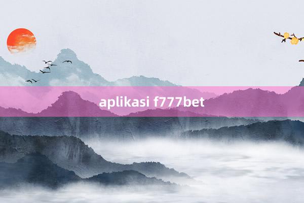 aplikasi f777bet