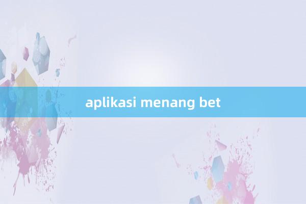 aplikasi menang bet