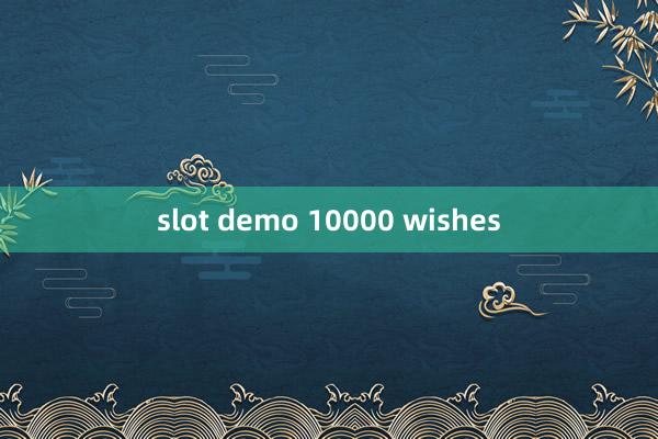 slot demo 10000 wishes