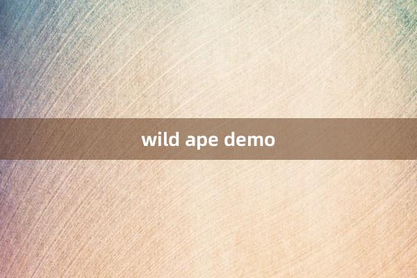 wild ape demo