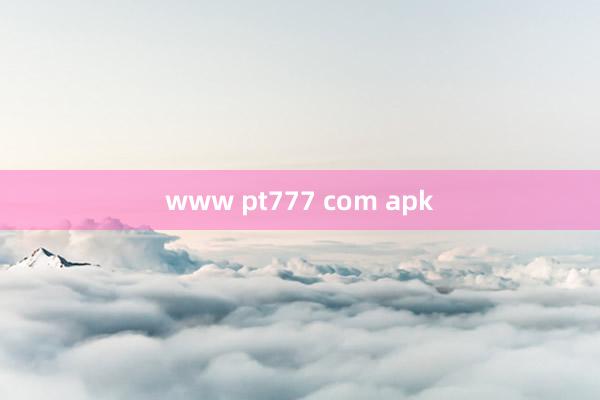 www pt777 com apk