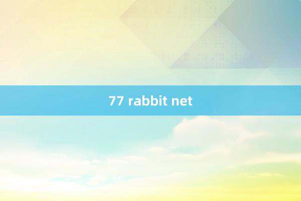 77 rabbit net