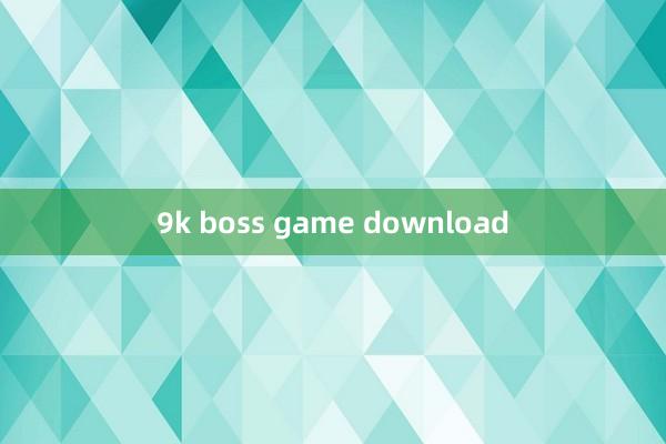 9k boss game download