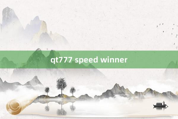 qt777 speed winner