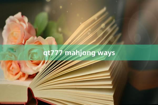 qt777 mahjong ways