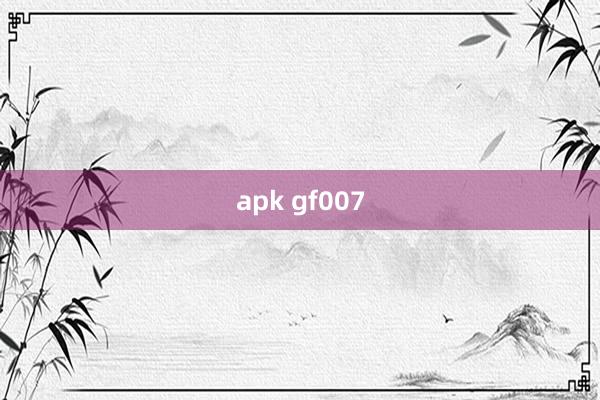 apk gf007