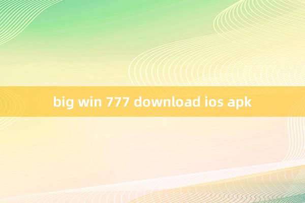 big win 777 download ios apk